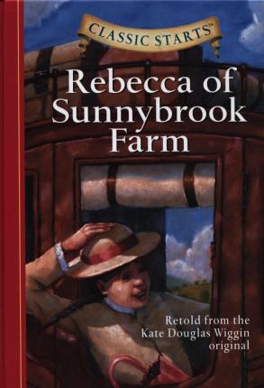 Rebecca of Sunnybrook Farm: Cl assical Starts
