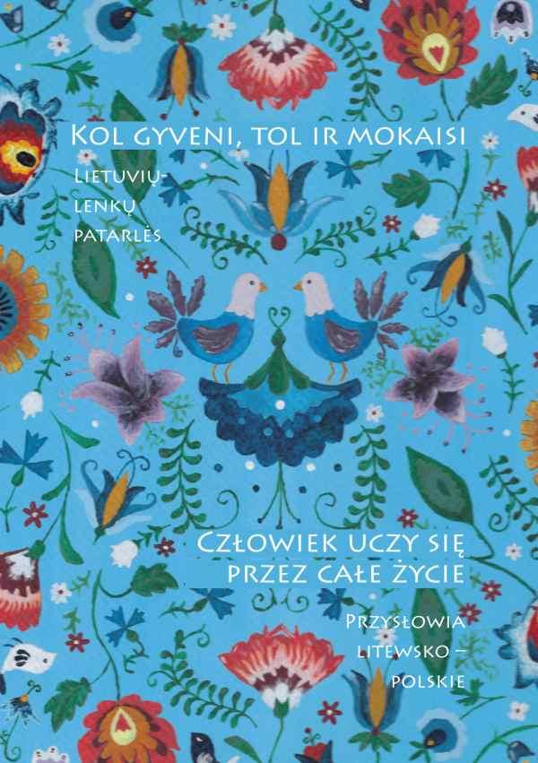 Kols gyveni,tol ir mokaisi:lie tuvių - lenkų patarlės