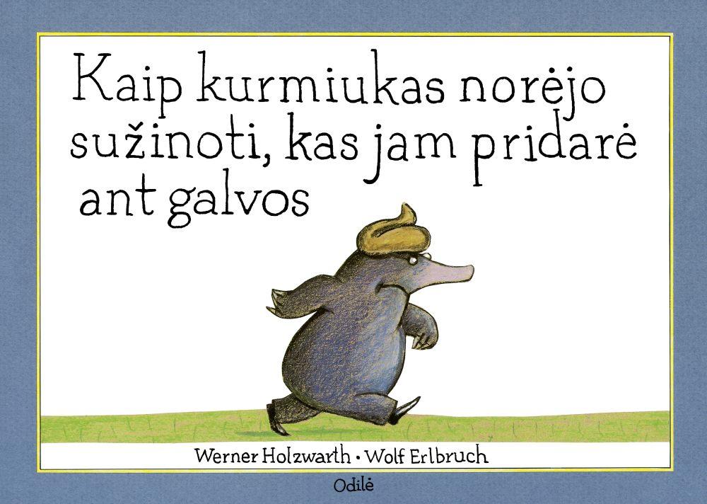 Kaip kurmiukas norėjo sužinoti , kas jam pridarė ant galvos