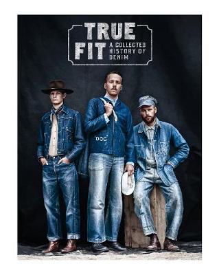 True Fit : A CollectedHistory of Denim