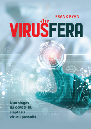 VIRUSFERA. Nuo slogos iki COVID-19: slaptasis virusų pasaulis