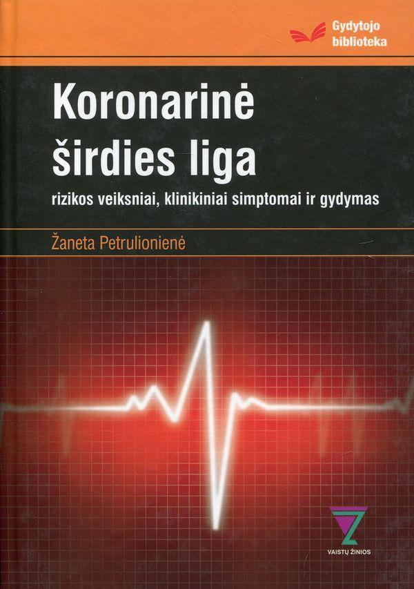 Koronarinė širdies liga. Rizikos veiksniai, klinikiniai simptomai ir gydymas