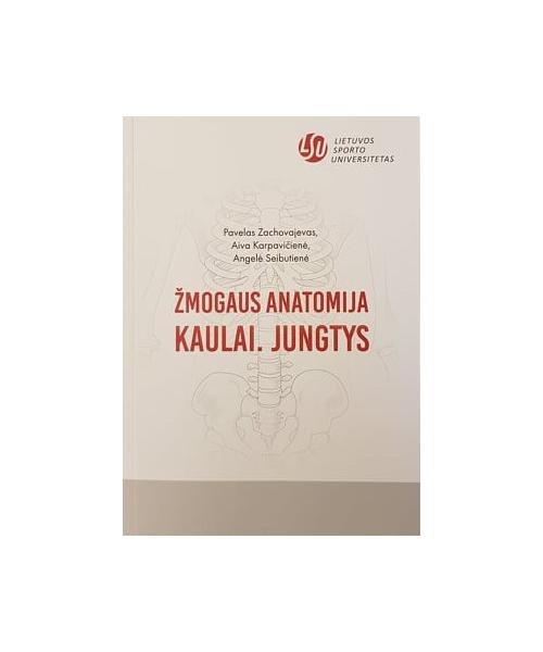 Žmogaus anatomija. Kaulai, jungtys