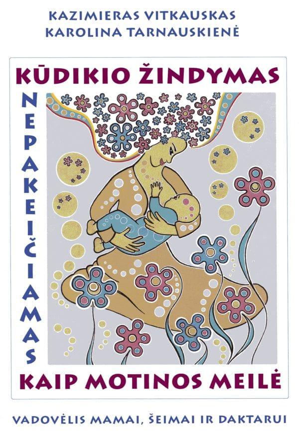 Kūdikio žindymas nepakeičiamas kaip motinos meilė