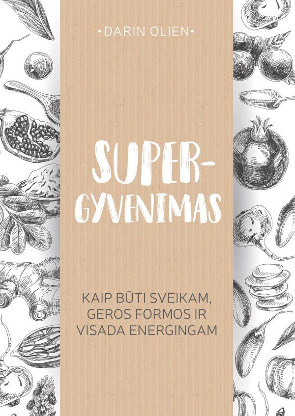Supergyvenimas. Kaip būti svei kam, geros formos ir visada