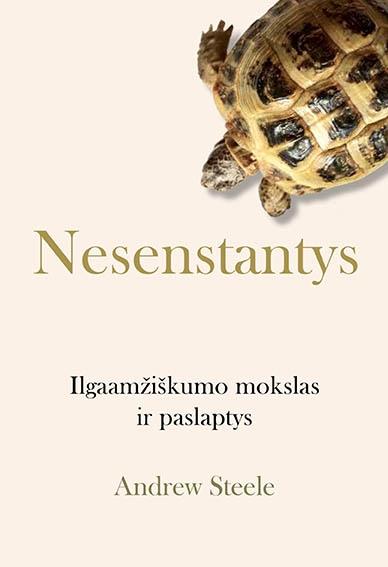 Nesenstantys. Ilgaamžiškumo mokslas ir paslaptys