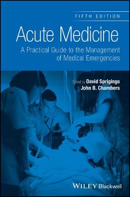 Acute Medicine: A Practical Gu ide to the Management of Medic