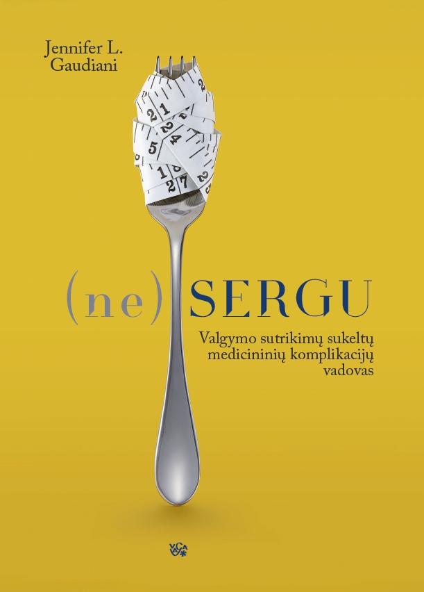 (Ne)sergu. Valgymo sutrikimų sukeltų medicininių komplikacijų vadovas