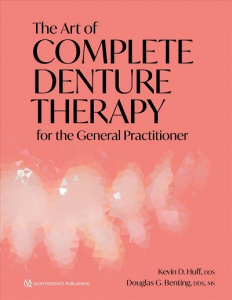 The Art of Complete Denture Therapy for the General Practi