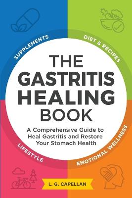 The Gastritis Healing Book: A Comprehensive Guide to Heal ga
