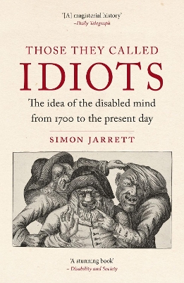 Those They Called Idiots: The Idea of the Disabled Mind