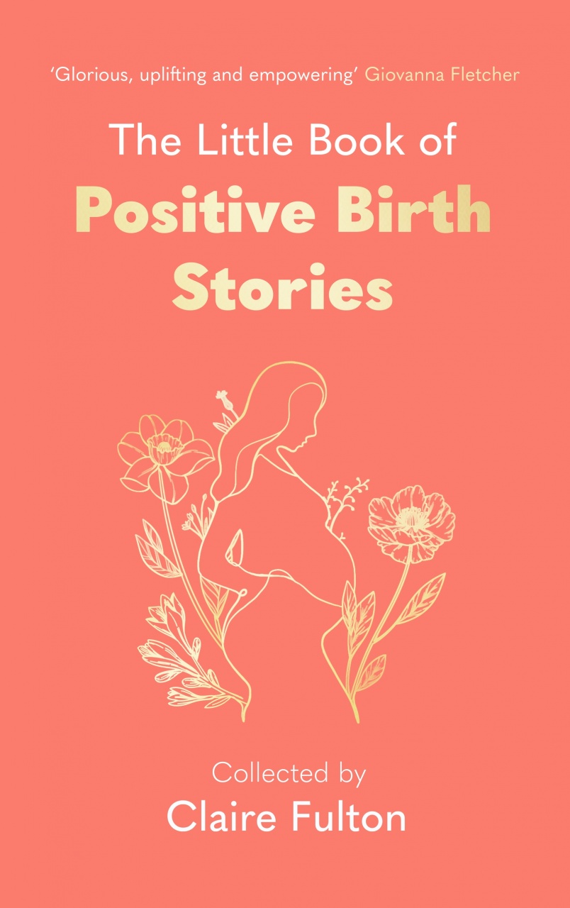 Little Book of Positive Birth Stories