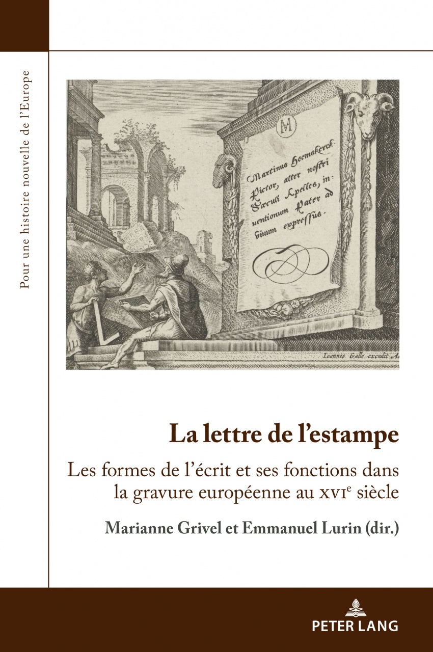 La lettre de l’estampe: Les formes de l’écrit et ses fonctions dans la gravure européenne au xvie siècle