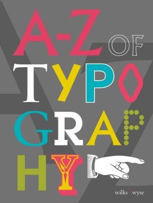 A-Z of Typography. Classification * Anatomy * Toolkit * Attributes
