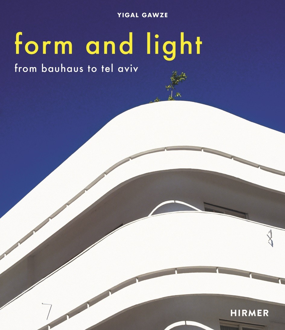 Form and Light : FromBauhaus to Tel Aviv