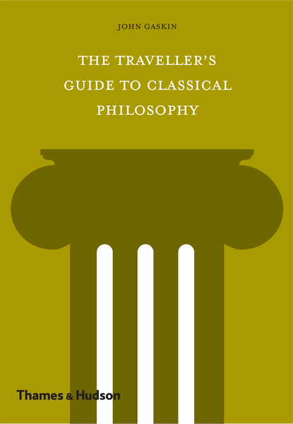 The Traveller's Guide to Classical Philosophy