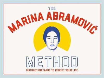 The Marina Abramovic Method: Instruction Cards to Reboot You