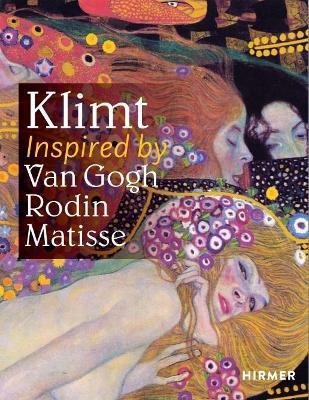 Klimt : Inspired by Van Gogh Rodin, Matisse