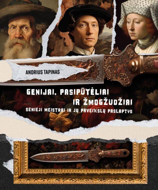 Genijai, pasipūtėliai ir žmogžudžiai.