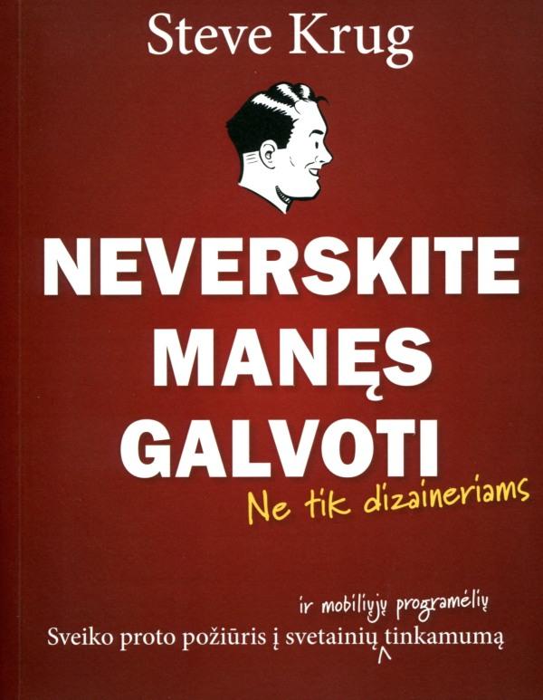 Neverskite manęs galvoti