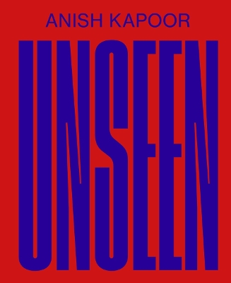 Anish Kapoor : Unseen