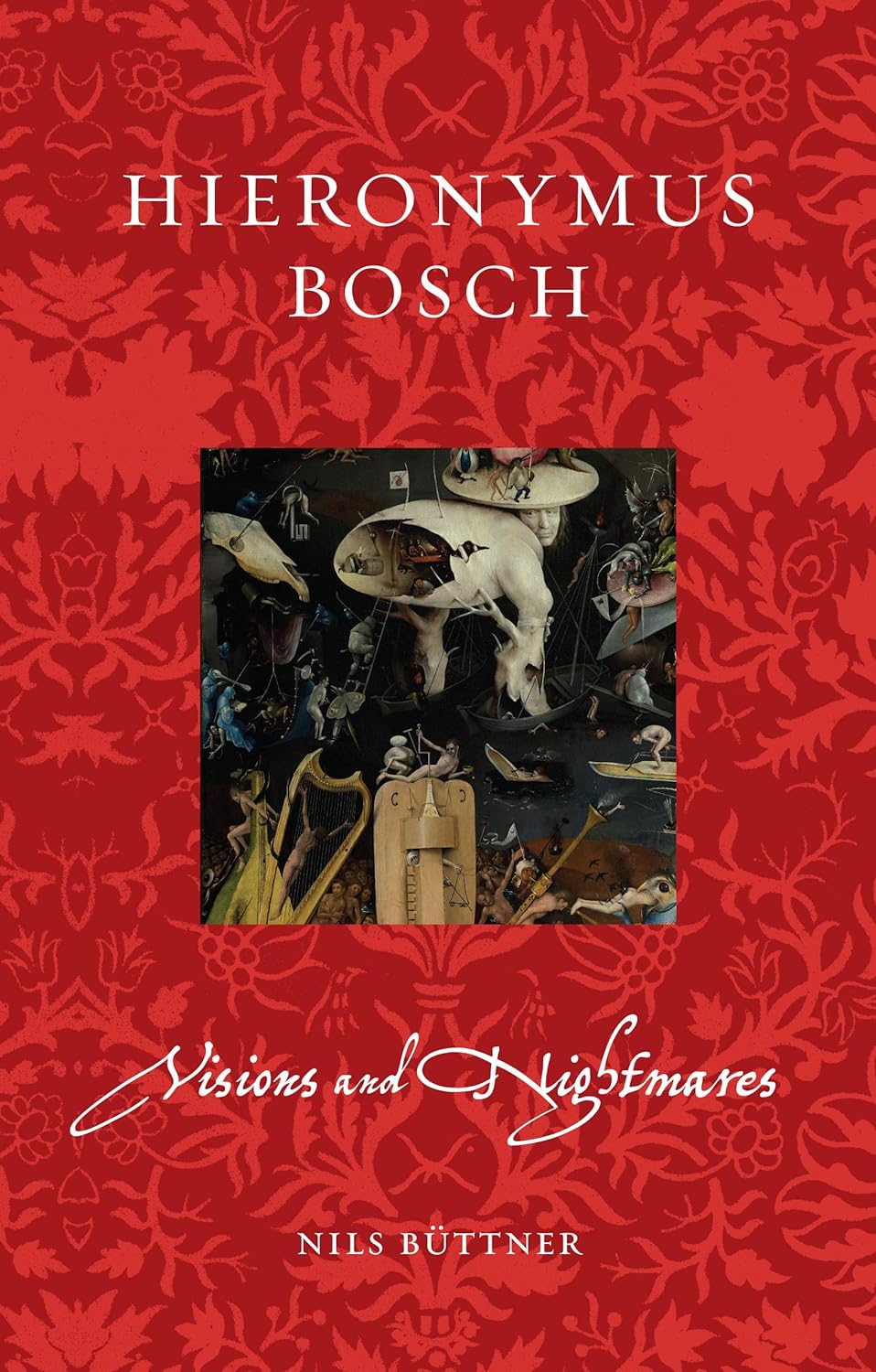 Hieronymus Bosch: Visions and Nightmares