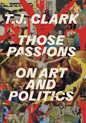 Those Passions : On Art and Politics
