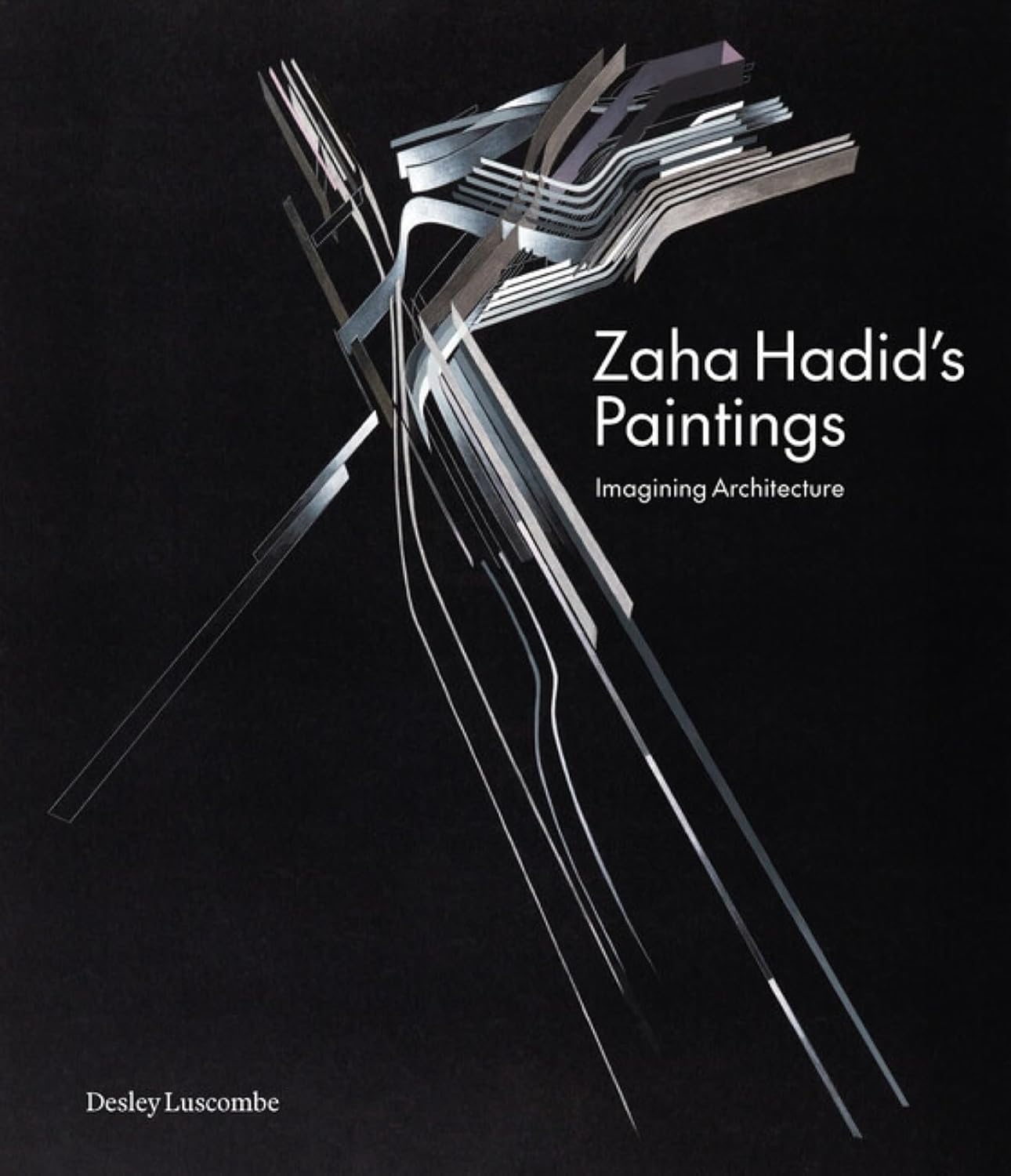 Zaha Hadid's Paintings: Imagining Architectur
