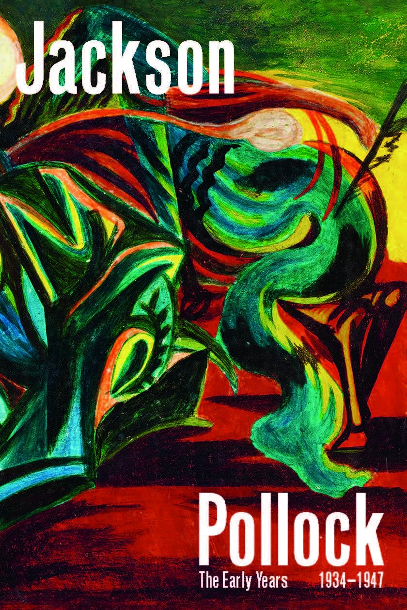 Jackson Pollock : The Early Years: 1934-1947