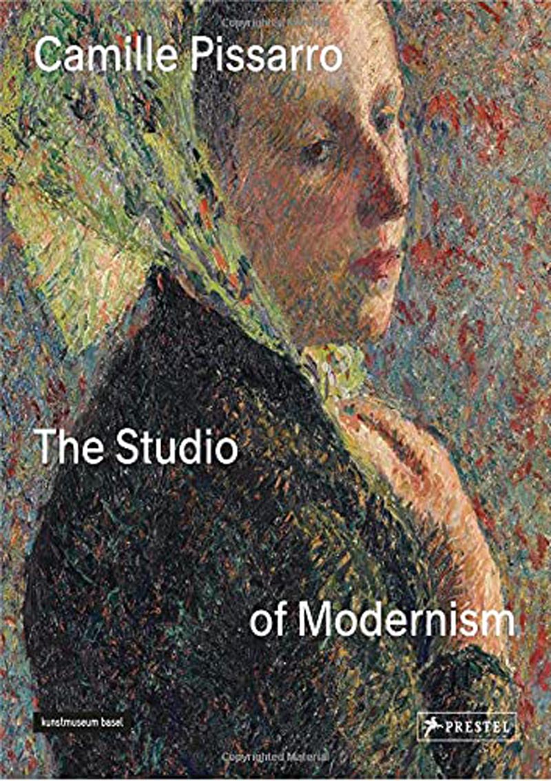 Camille Pissarro : The Studio of Modernism