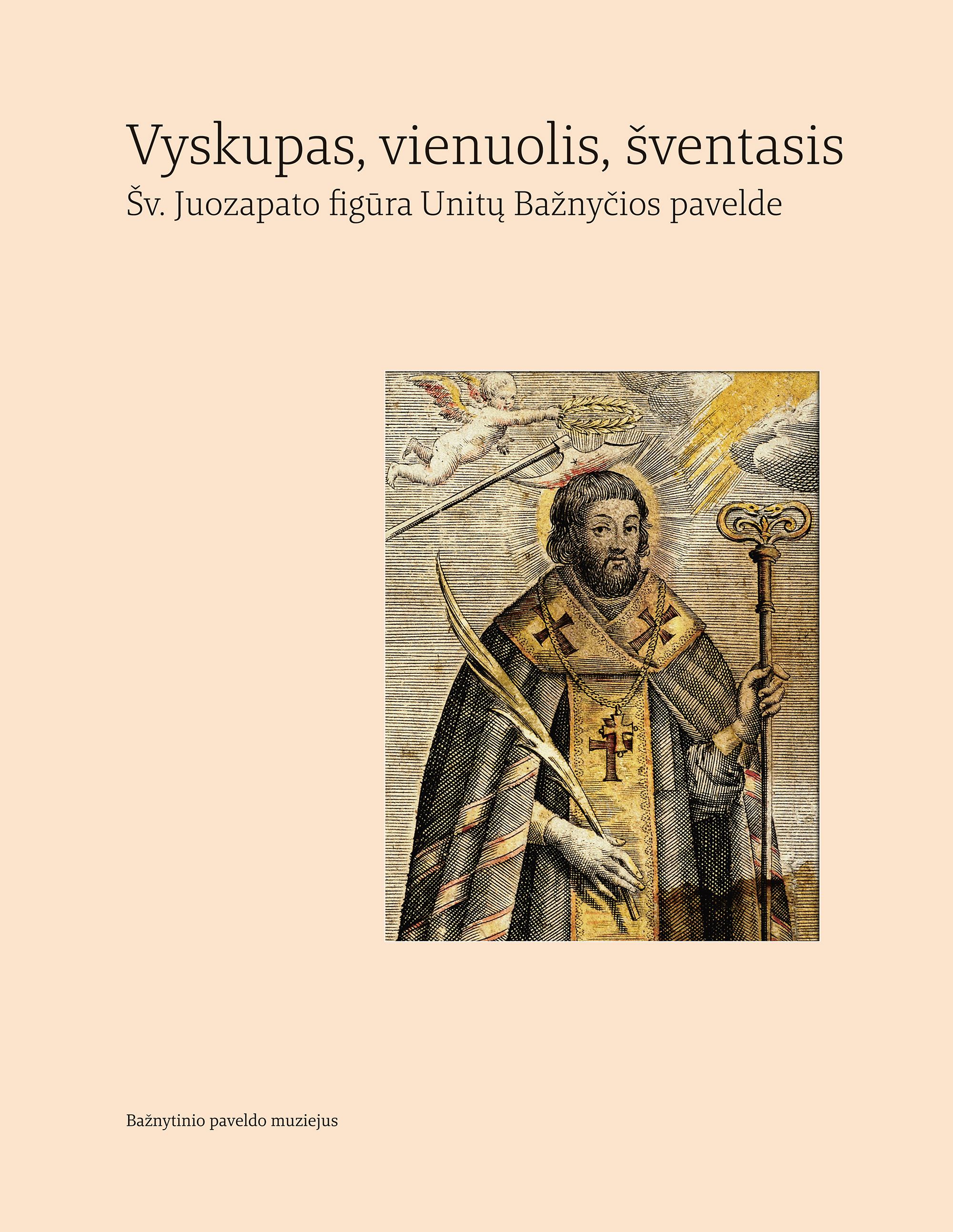 Vyskupas, vienuolis, šventasis. Šv. Juozapato figūra Unitų Bažnyčios pavelde
