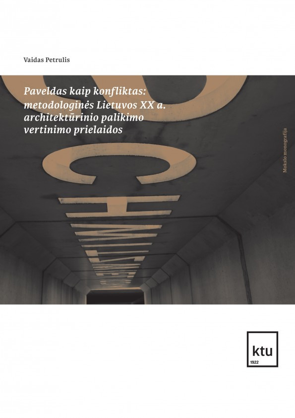 Paveldas kaip konfliktas: metodologinės Lietuvos XX a. archi