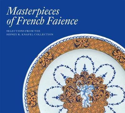 Masterpieces of French Faience: Selections from the Sidney R
