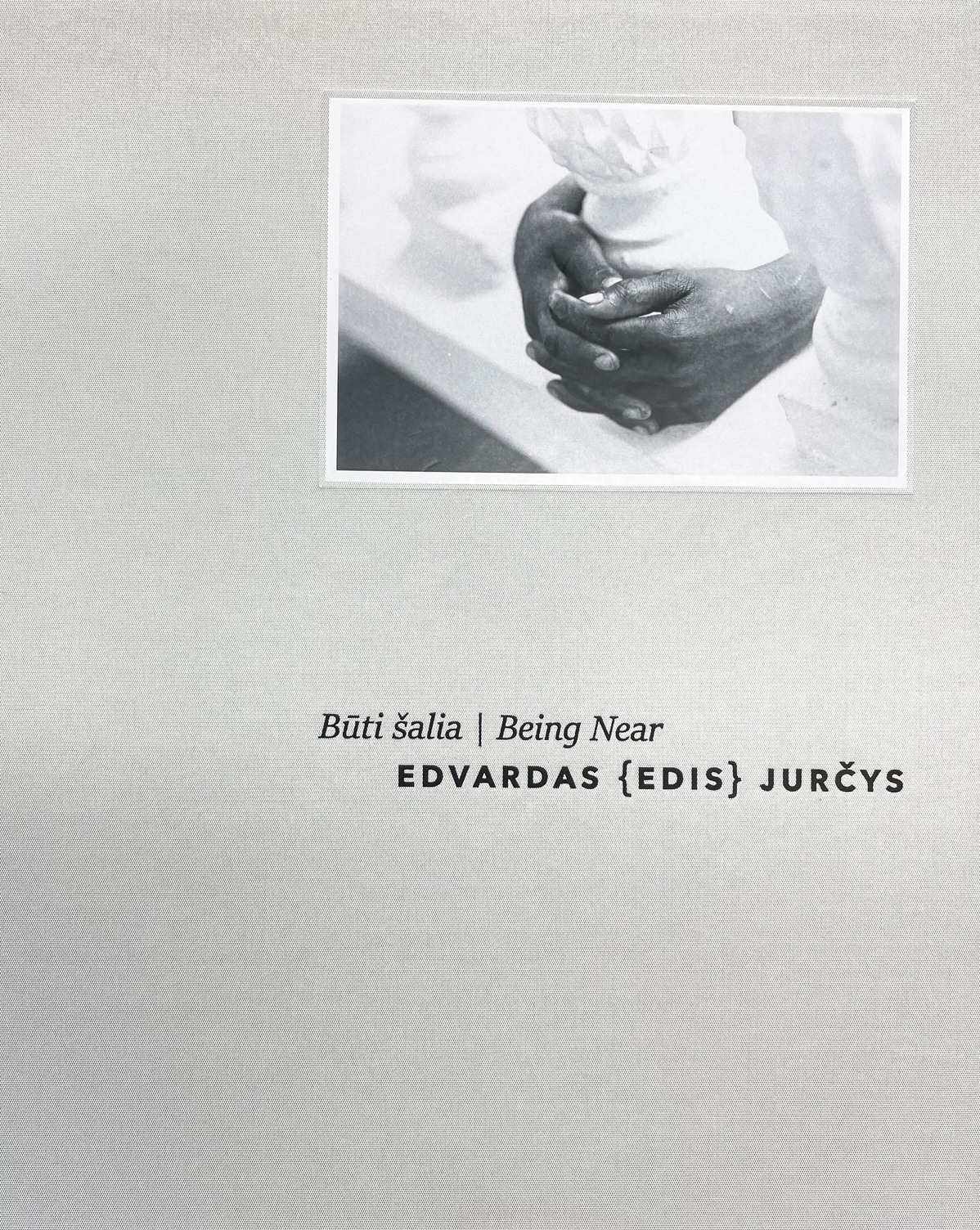Būti šalia / Being Near Edvardas Jurčys