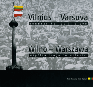 Vilnius-Varšuva. Bendras kelias į laisvę