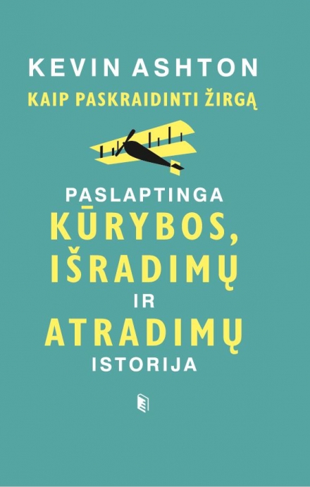 Kaip paskraidinti žirgą. Paslaptinga kūrybos, išradimų ir atradimų istorija