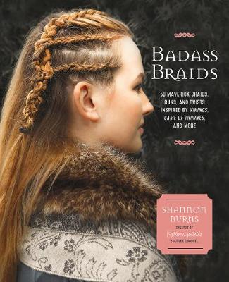 Badass Braids. 45 Maverick Braids, Buns, and Twists Inspired by Vikings, Game of Thrones, and More