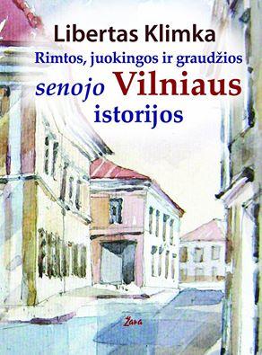 Rimtos, juokingos ir graudžiossenojo Vilniaus istorijos