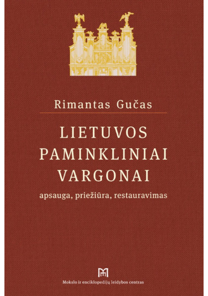 Lietuvos paminkliniai vargonai. Apsauga, priežiūra, restauravi