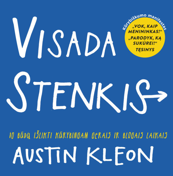Visada stenkis! 10 būdų kaipišlikti kūrybingam gerais ir