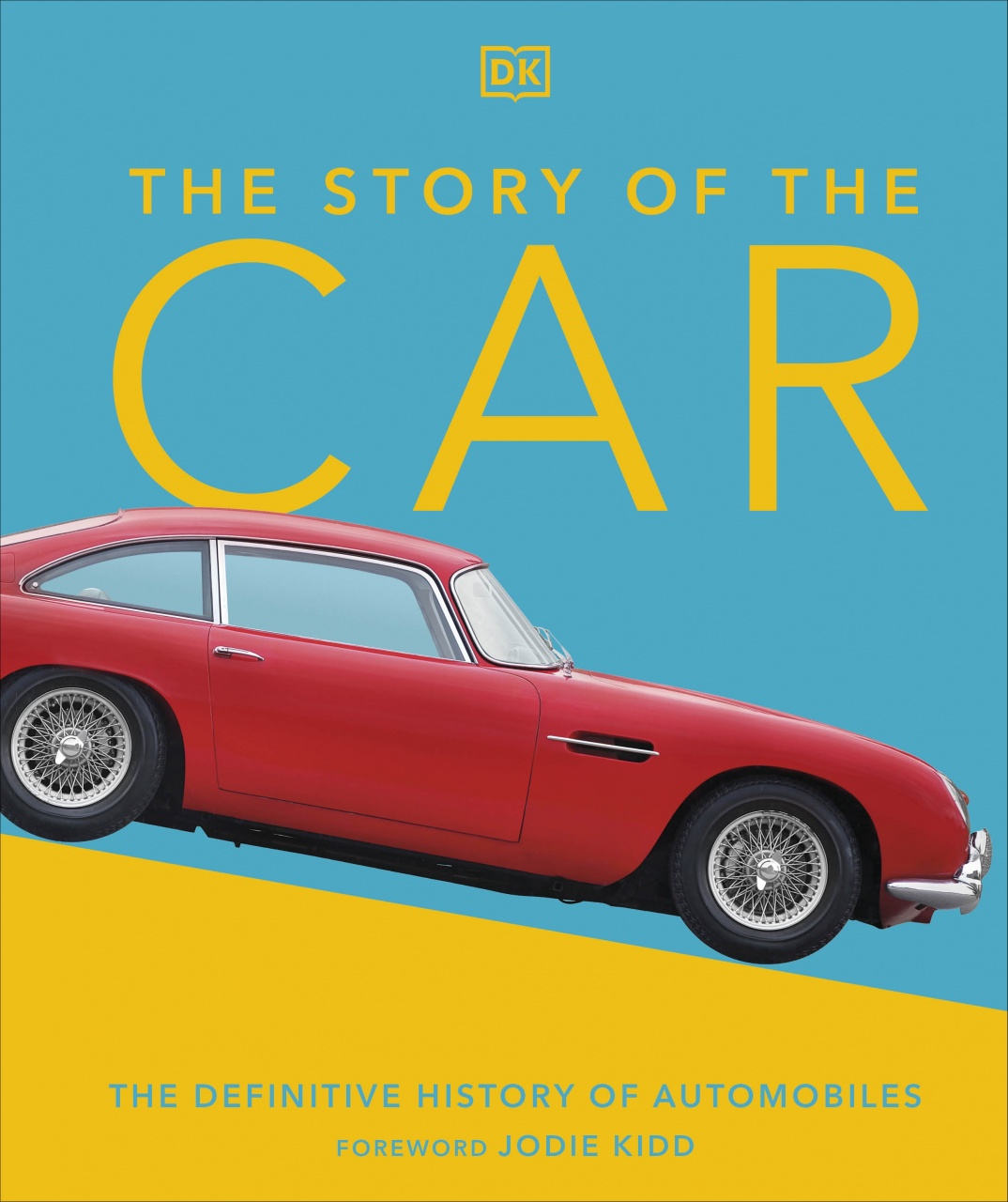 The Story of the Car: The Definitive History of Automobiles