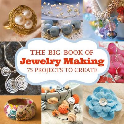 Big Book of Jewelry Making. 75 Projects to Make