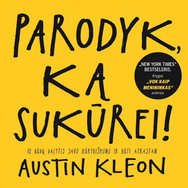 Parodyk ką sukūrei! 10 būdų dalytis kūrybiškumu ir būti atra