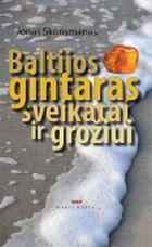 Baltijos gintaras sveikatai irgrožiui