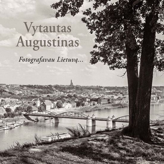 Fotografavau Lietuvą...Vytautas Augustinas