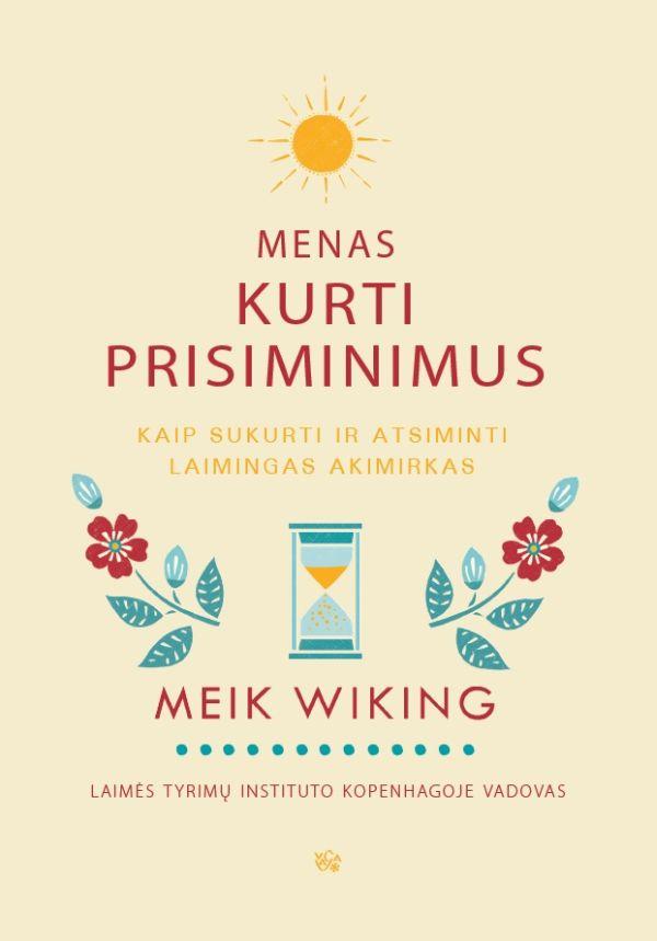 Menas kurti prisiminimus. Kaip susikurti ir atsiminti laimingas akimirkas