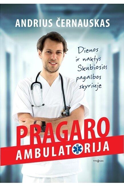 Pragaro ambulatorija: dienos ir naktys Skubiosios pagalbos skyriuje