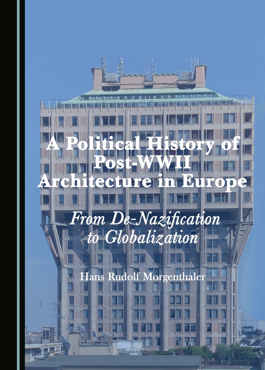 A Political History of Post-WWII Architecture in Europe: From De-Nazification to Globalization
