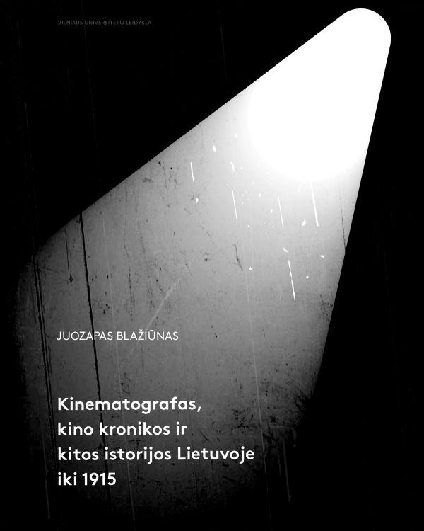 Kinematografas, kino kronikos ir kitos istorijos Lietuvoje
