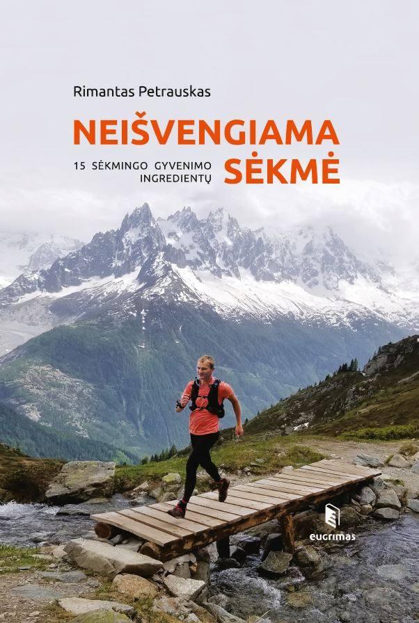 Neišvengiama sėkmė. 13 sėkming o gyvenimo ingredientų